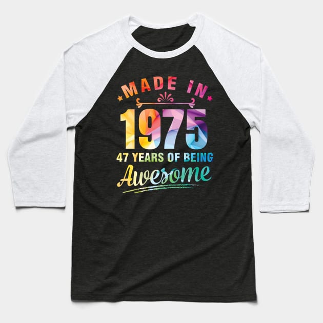 Made In 1975 Happy Birthday Me You 47 Years Of Being Awesome Baseball T-Shirt by bakhanh123